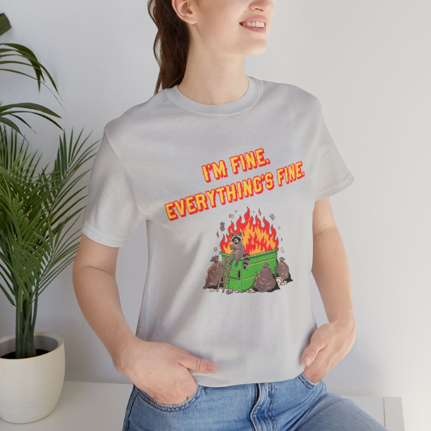 I'm Fine. Everything's Fine. T-Shirt — Casual Graphic Tee for Sarcastic Humor