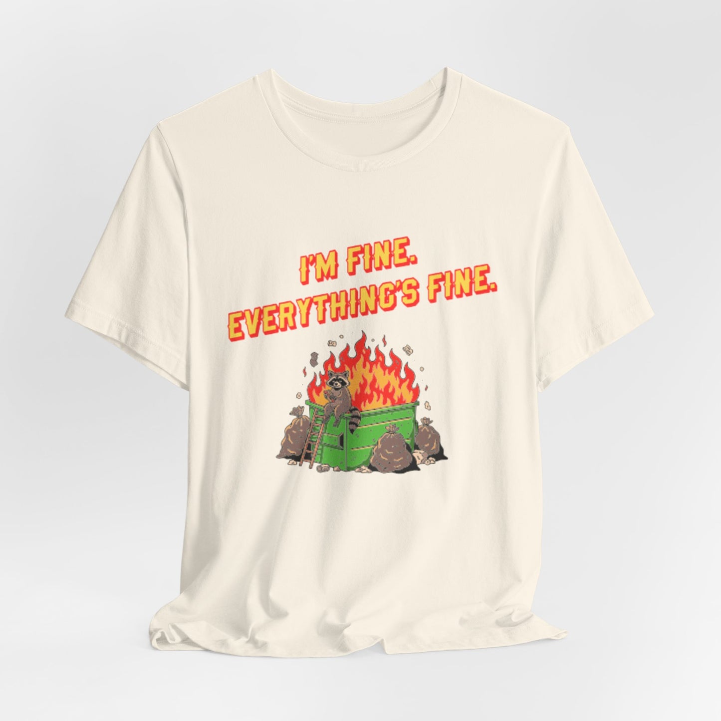 I'm Fine. Everything's Fine. T-Shirt — Casual Graphic Tee for Sarcastic Humor