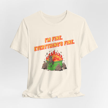 I'm Fine. Everything's Fine. T-Shirt — Casual Graphic Tee for Sarcastic Humor