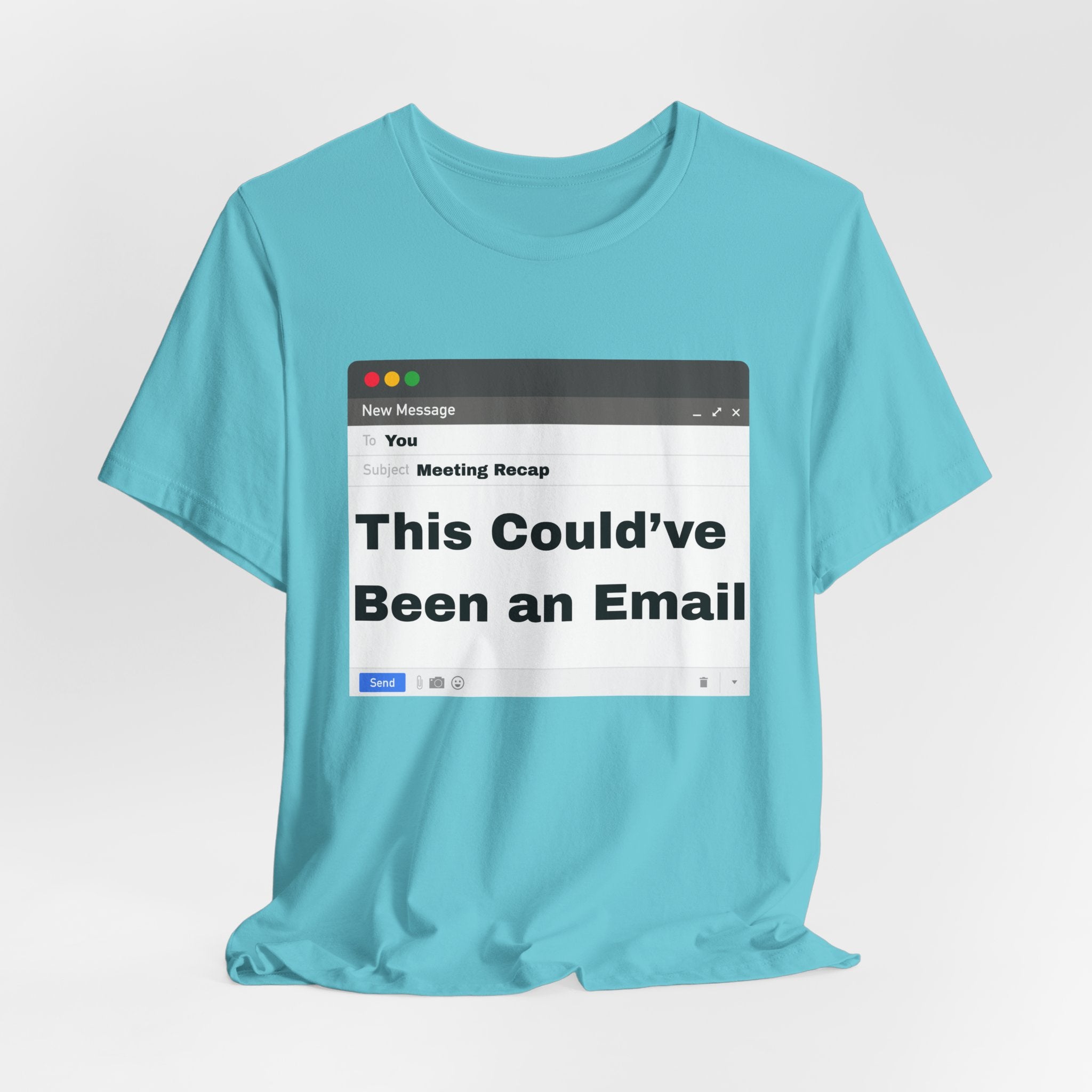 This Could've Been an Email T-Shirt