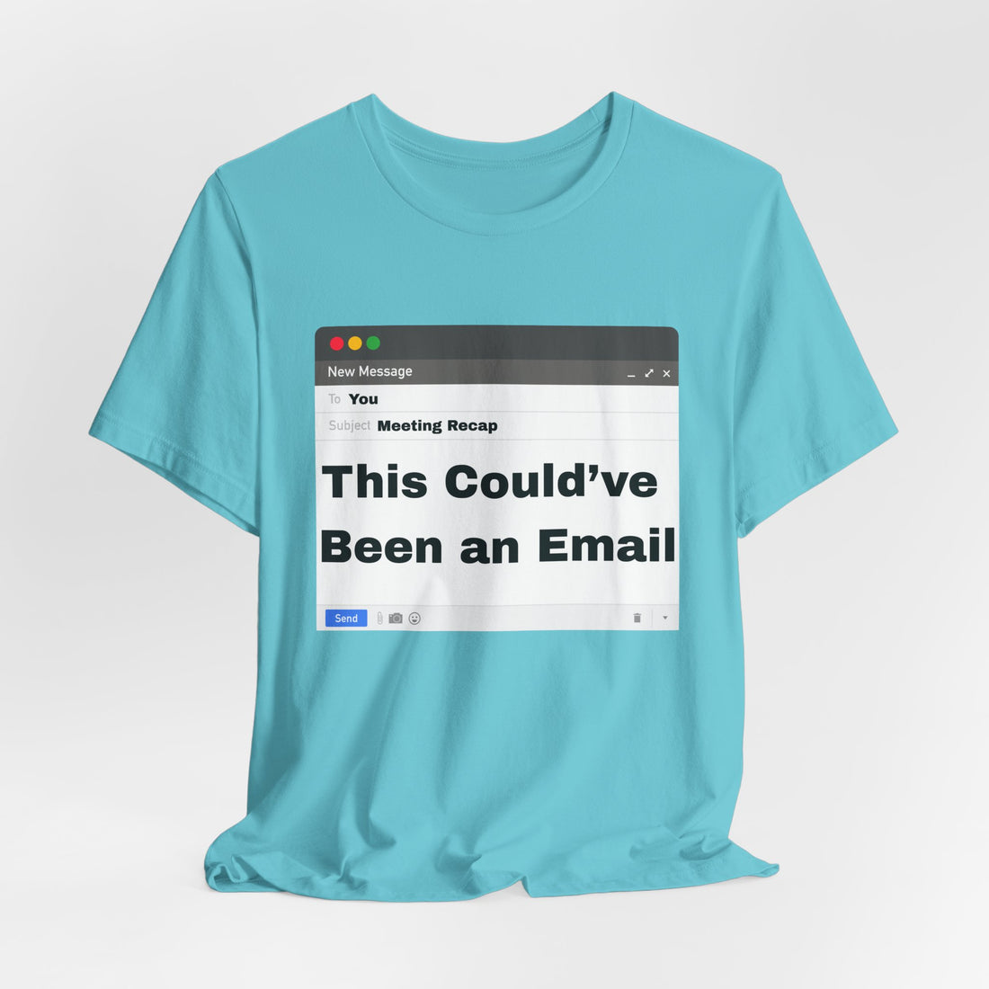 This Could've Been an Email T-Shirt