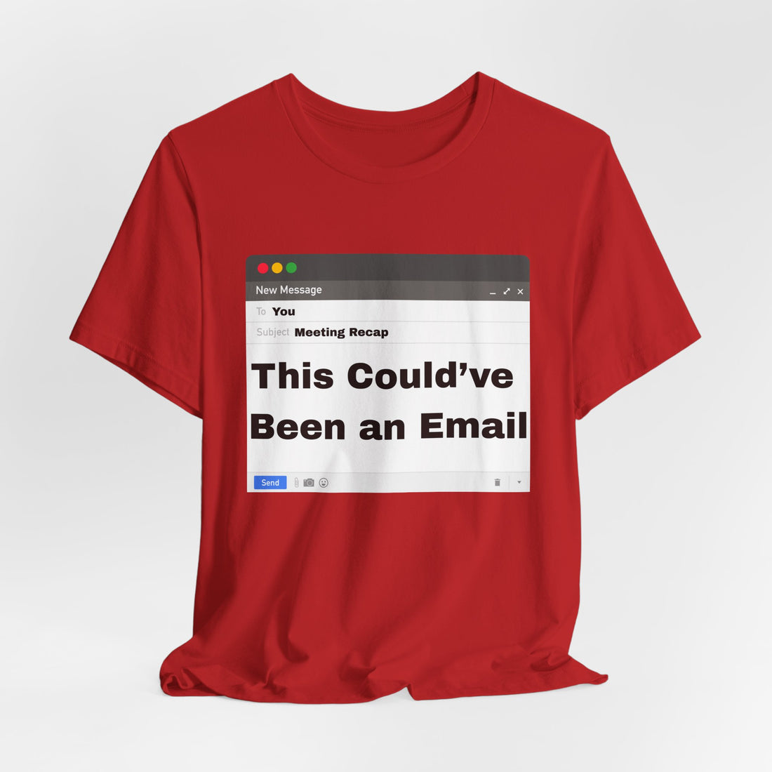 This Could've Been an Email T-Shirt