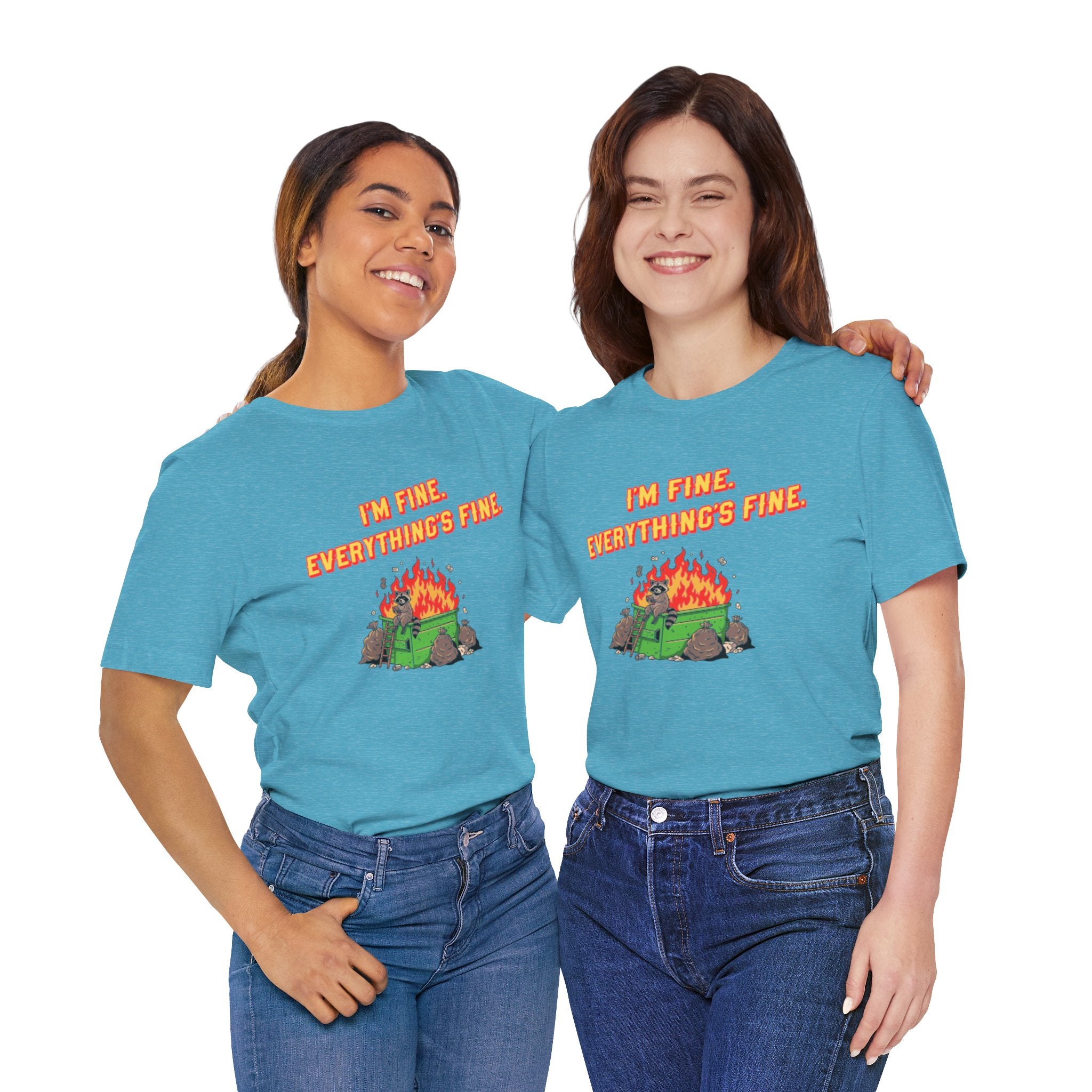 I'm Fine. Everything's Fine. T-Shirt
