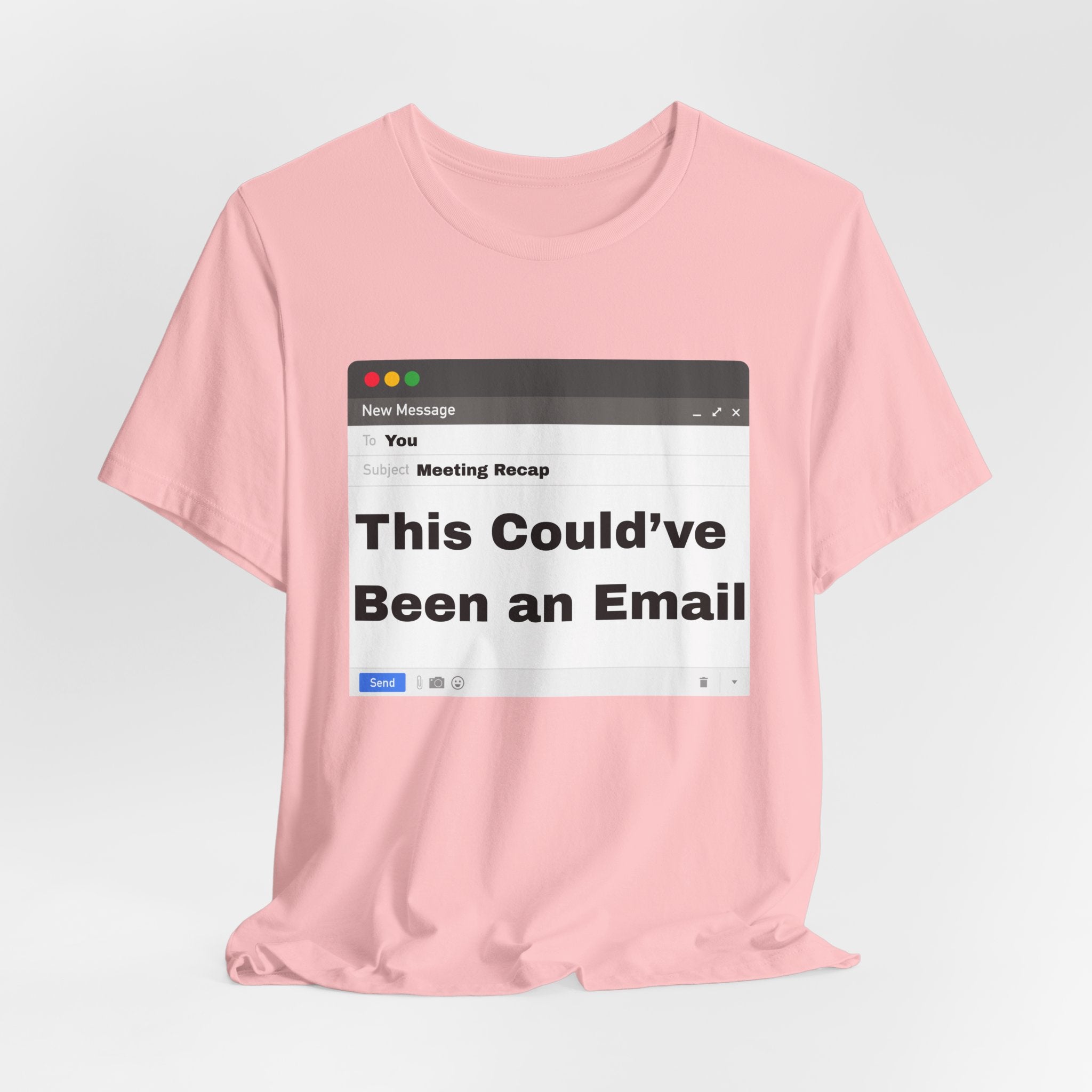 This Could've Been an Email T-Shirt