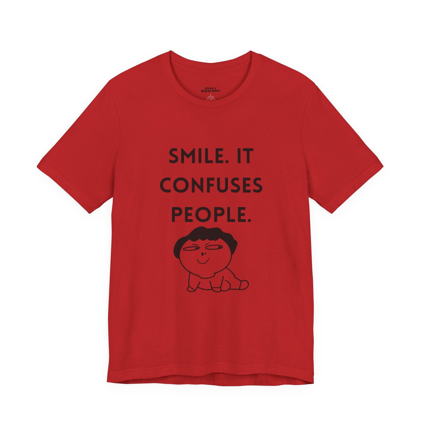 Smile. It Confuses People. T-Shirt