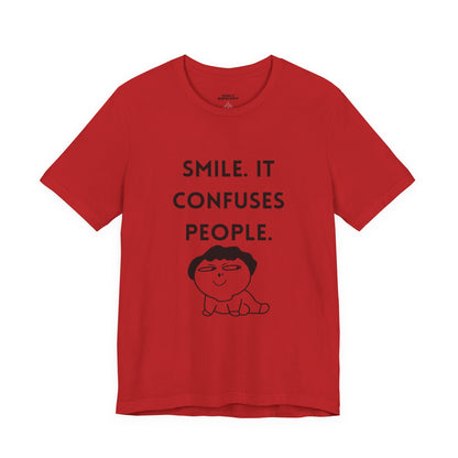 Smile. It Confuses People. T-Shirt