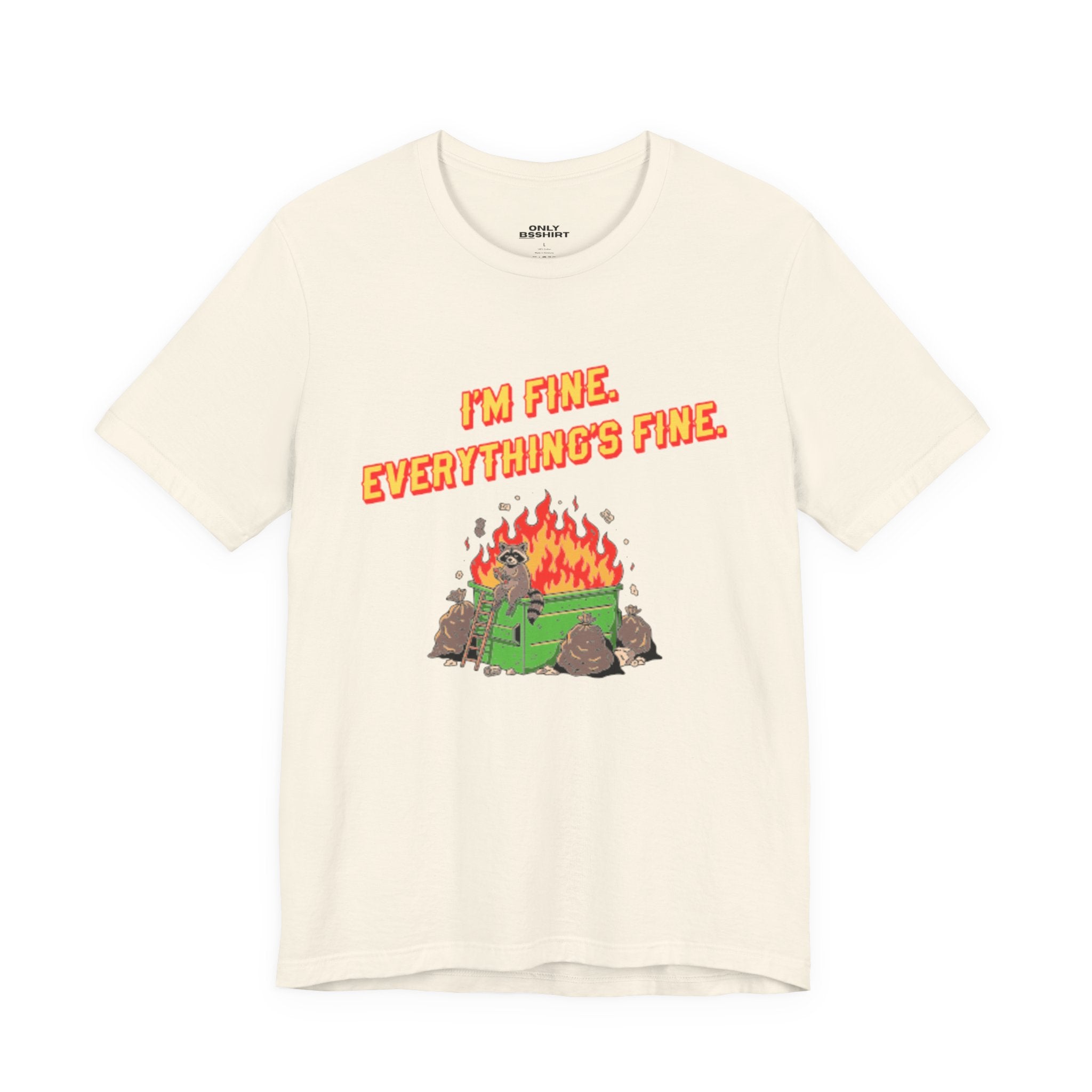 I'm Fine. Everything's Fine. T-Shirt
