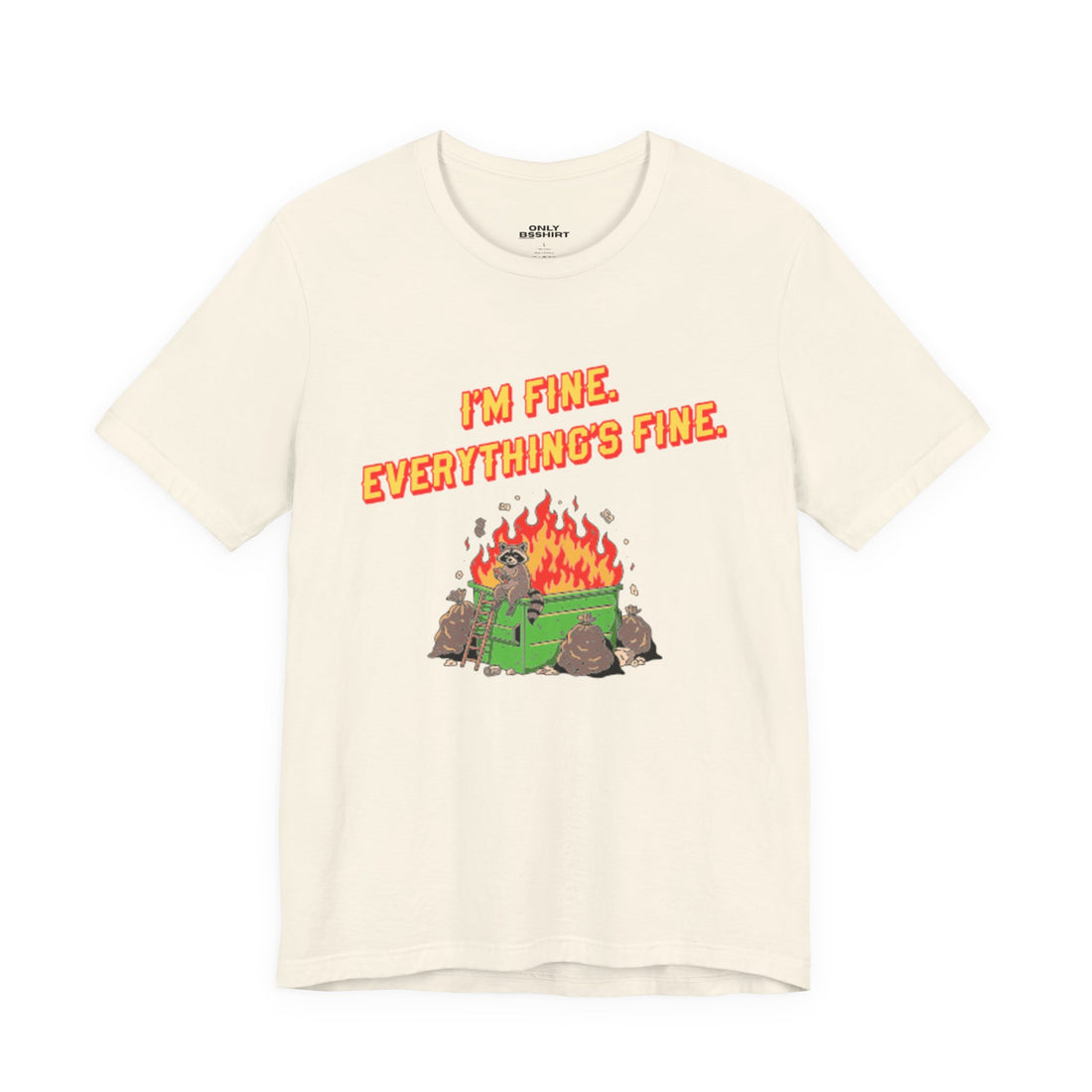 I'm Fine. Everything's Fine. T-Shirt