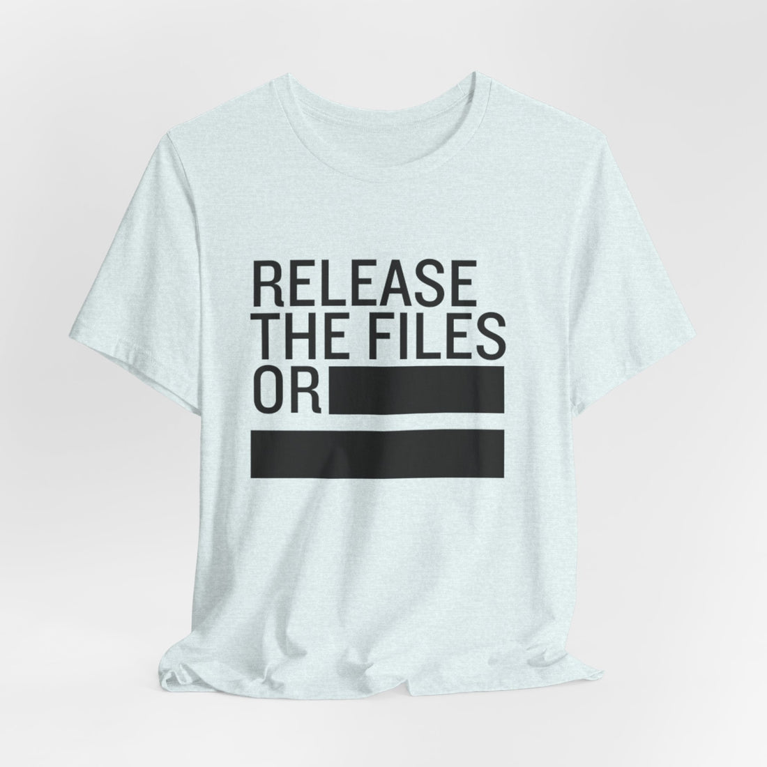 Release the Files or REDACTED T-Shirt