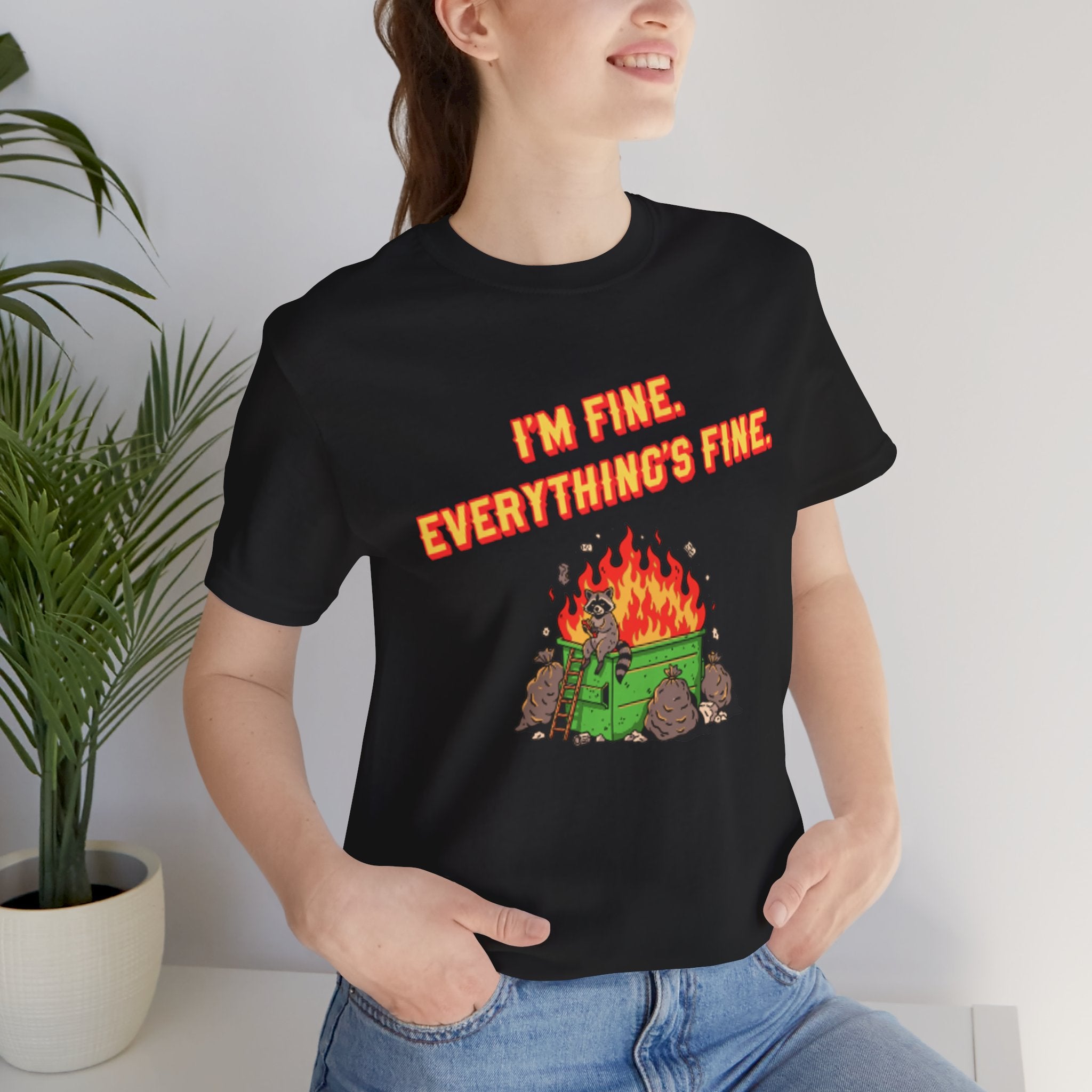 I'm Fine. Everything's Fine. T-Shirt