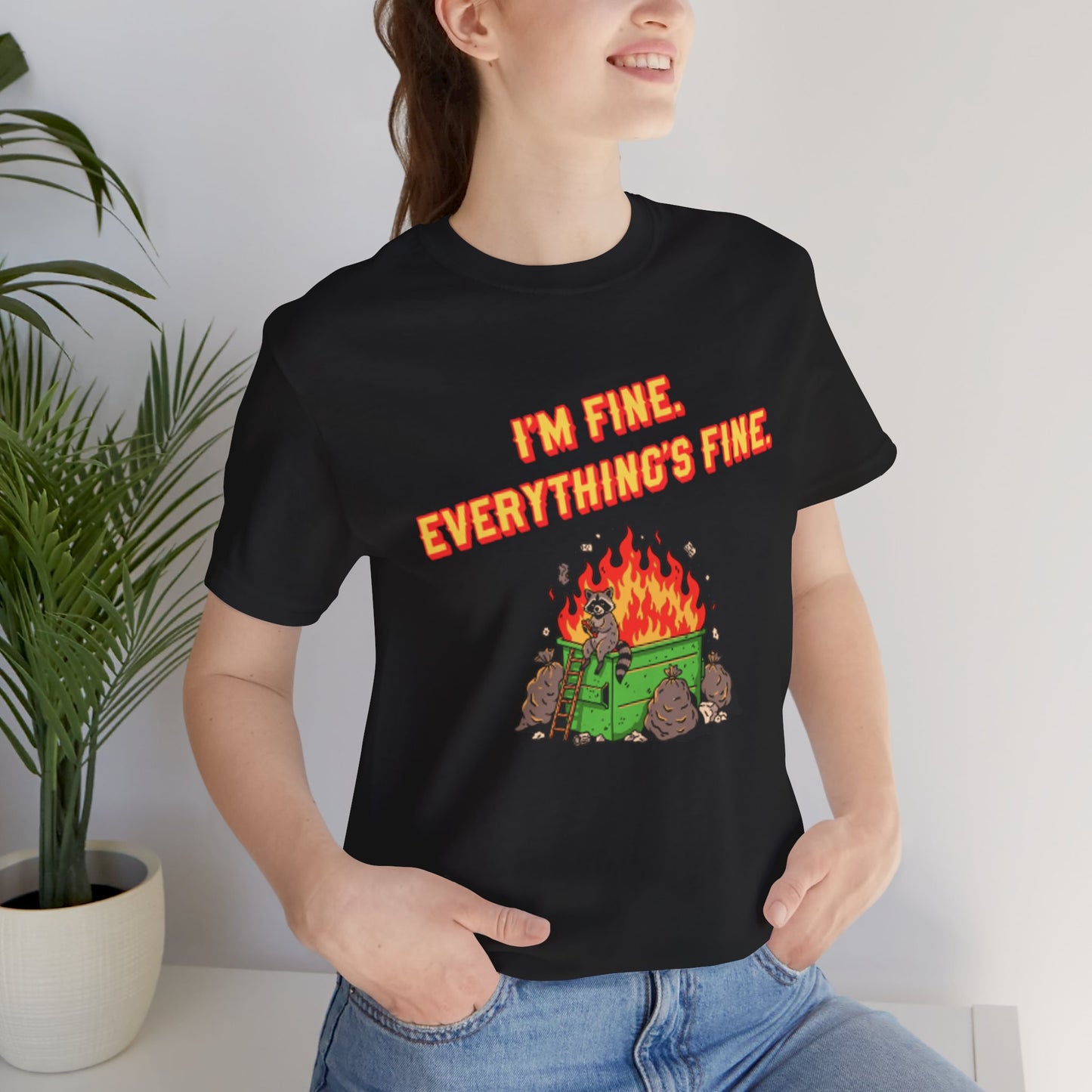 I'm Fine. Everything's Fine. T-Shirt — Casual Graphic Tee for Sarcastic Humor