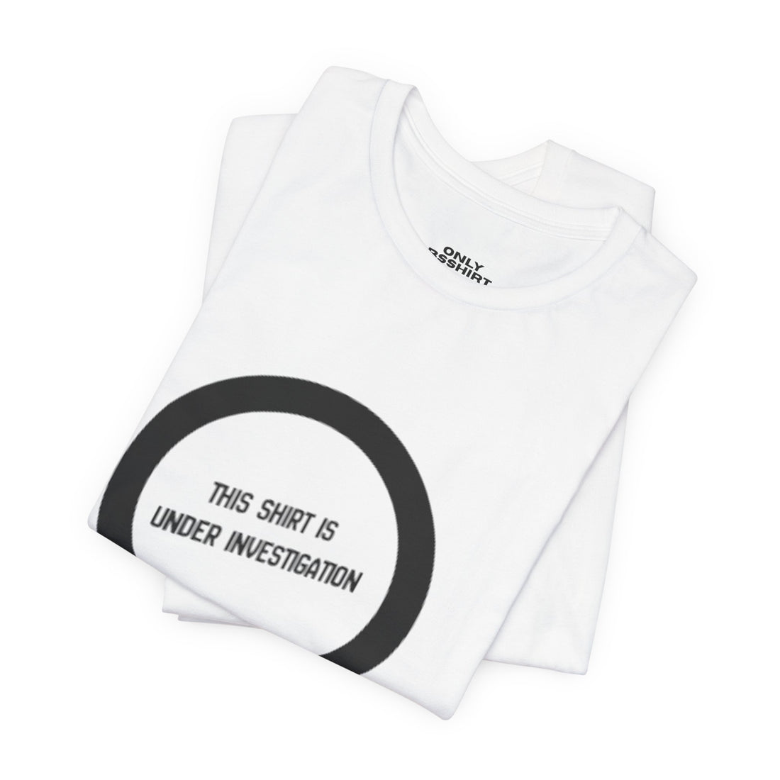 This Shirt Is Under Investigation T-Shirt