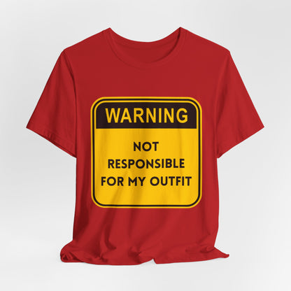 Warning! Not Responsible for My Outfit T-Shirt