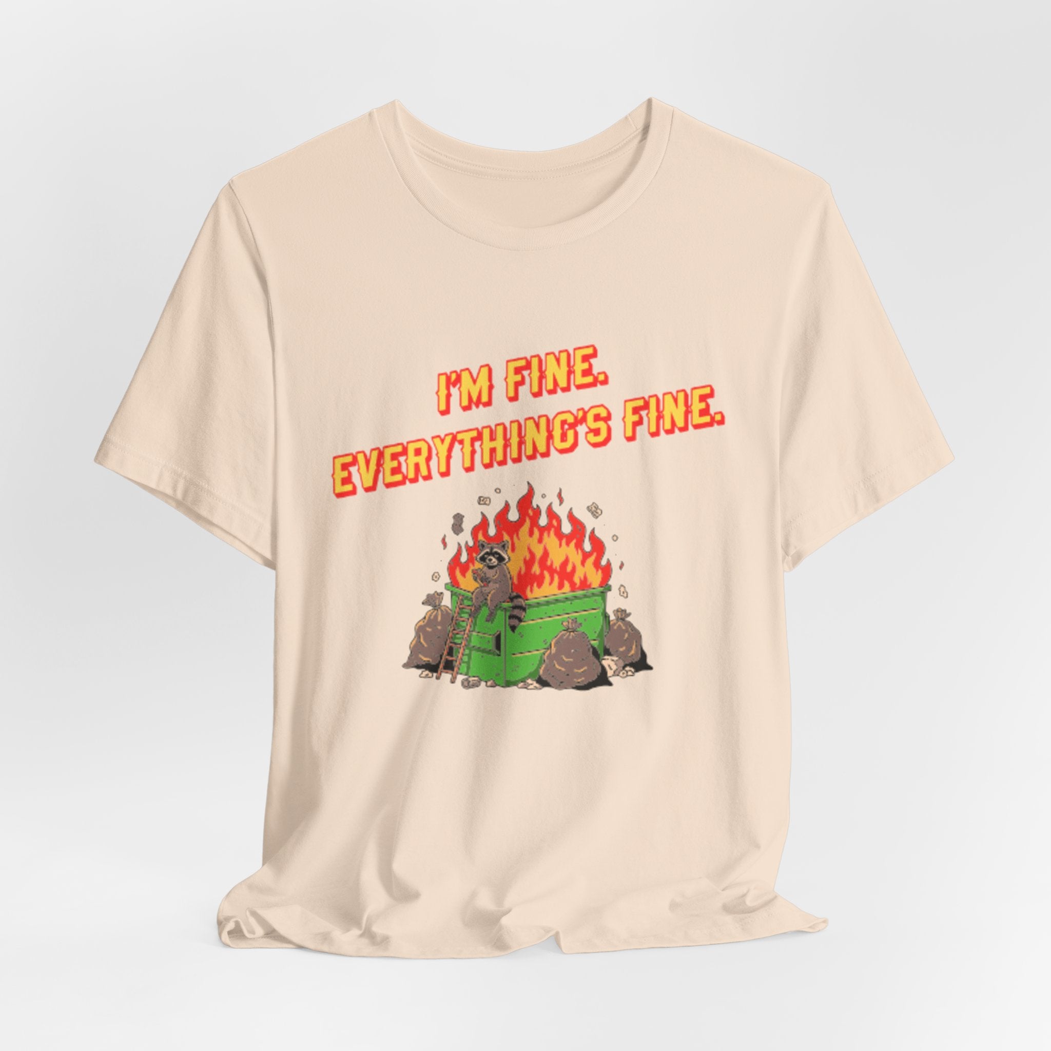 I'm Fine. Everything's Fine. T-Shirt