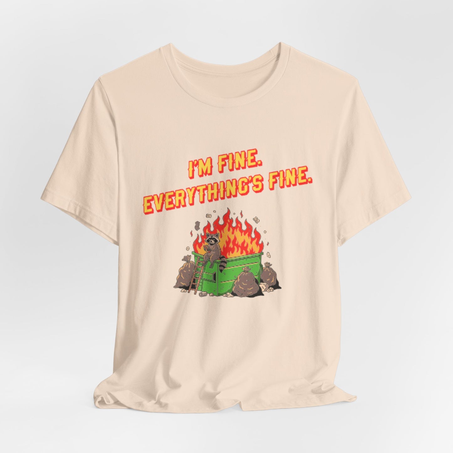I'm Fine. Everything's Fine. T-Shirt — Casual Graphic Tee for Sarcastic Humor