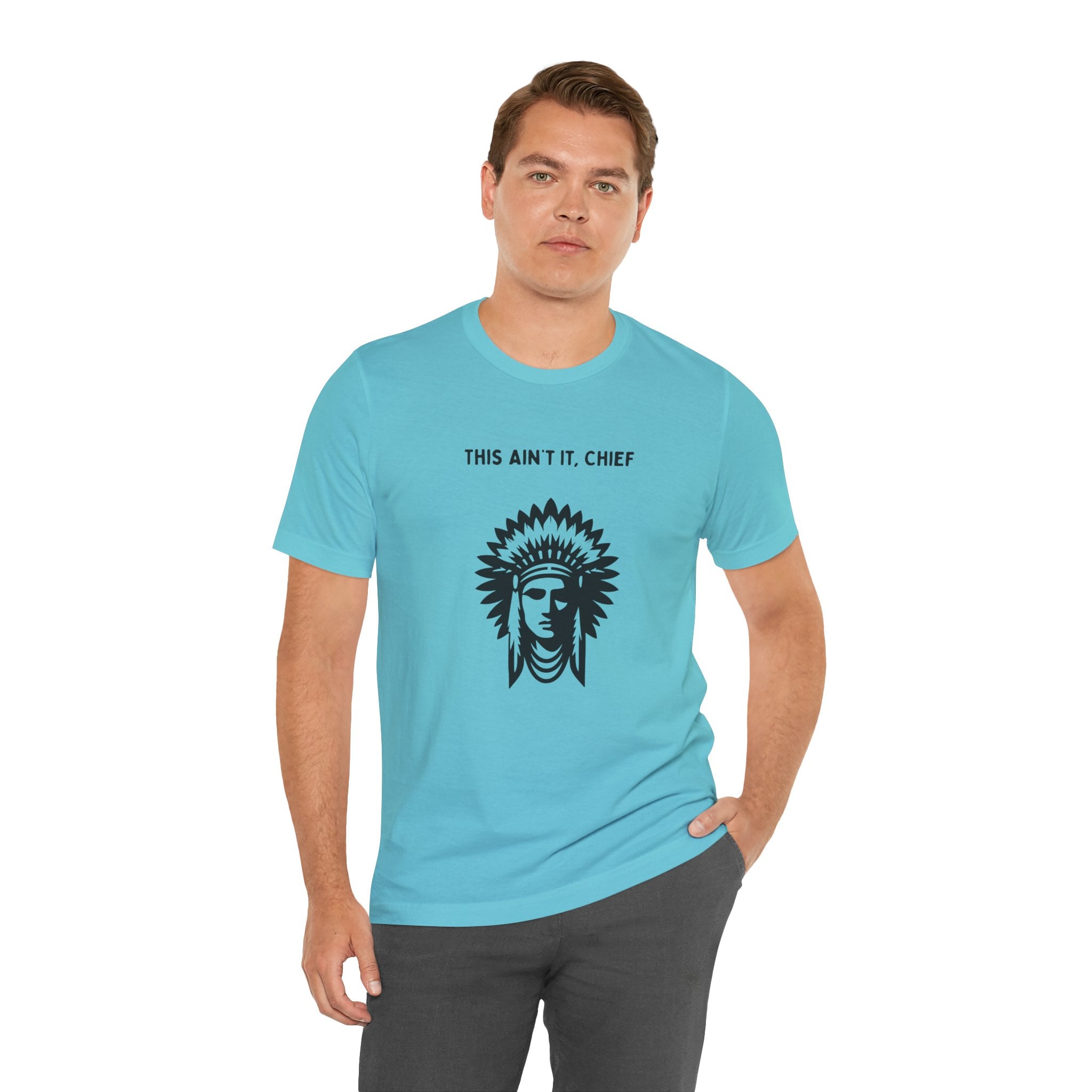 This Ain’t It Chief T-Shirt