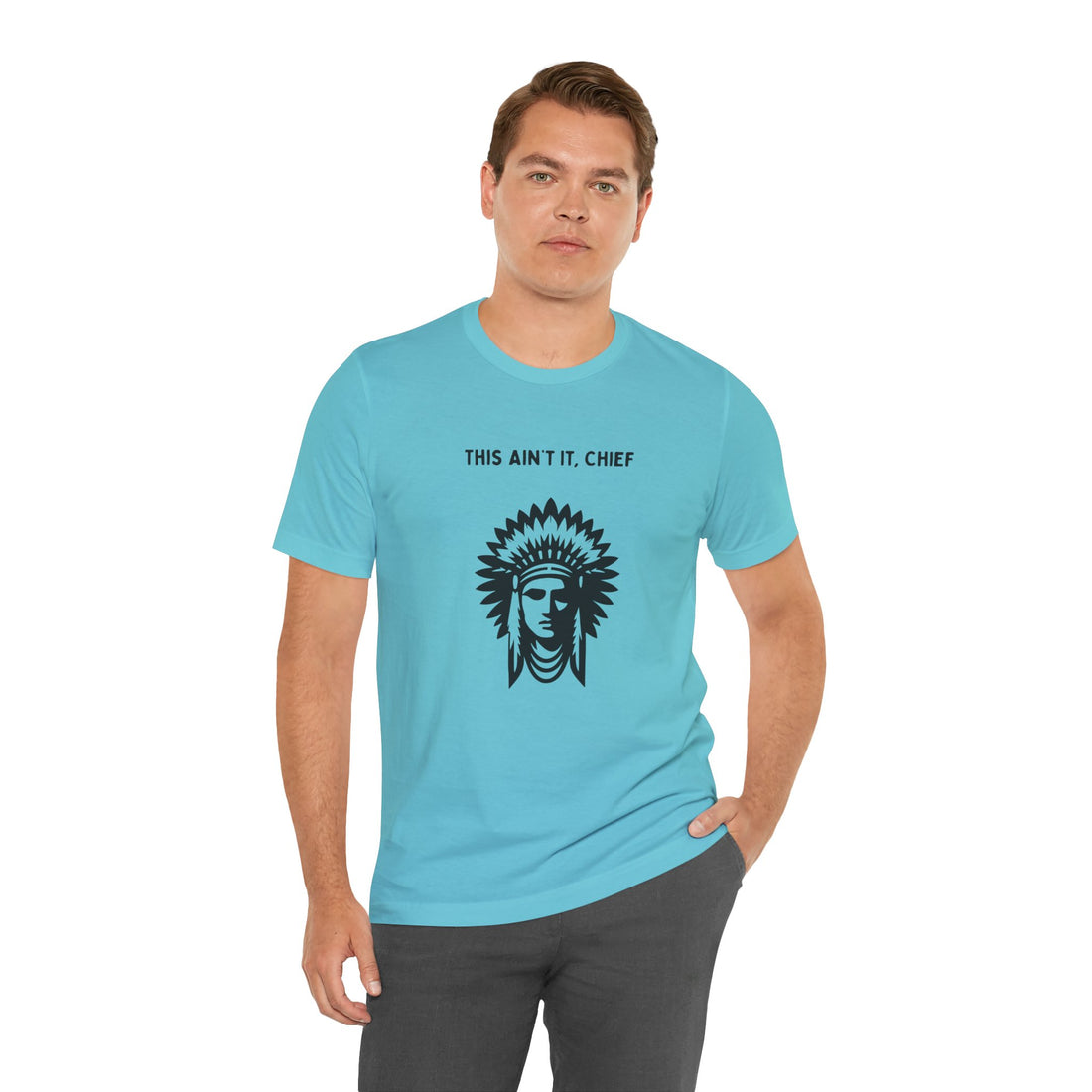 This Ain’t It Chief T-Shirt