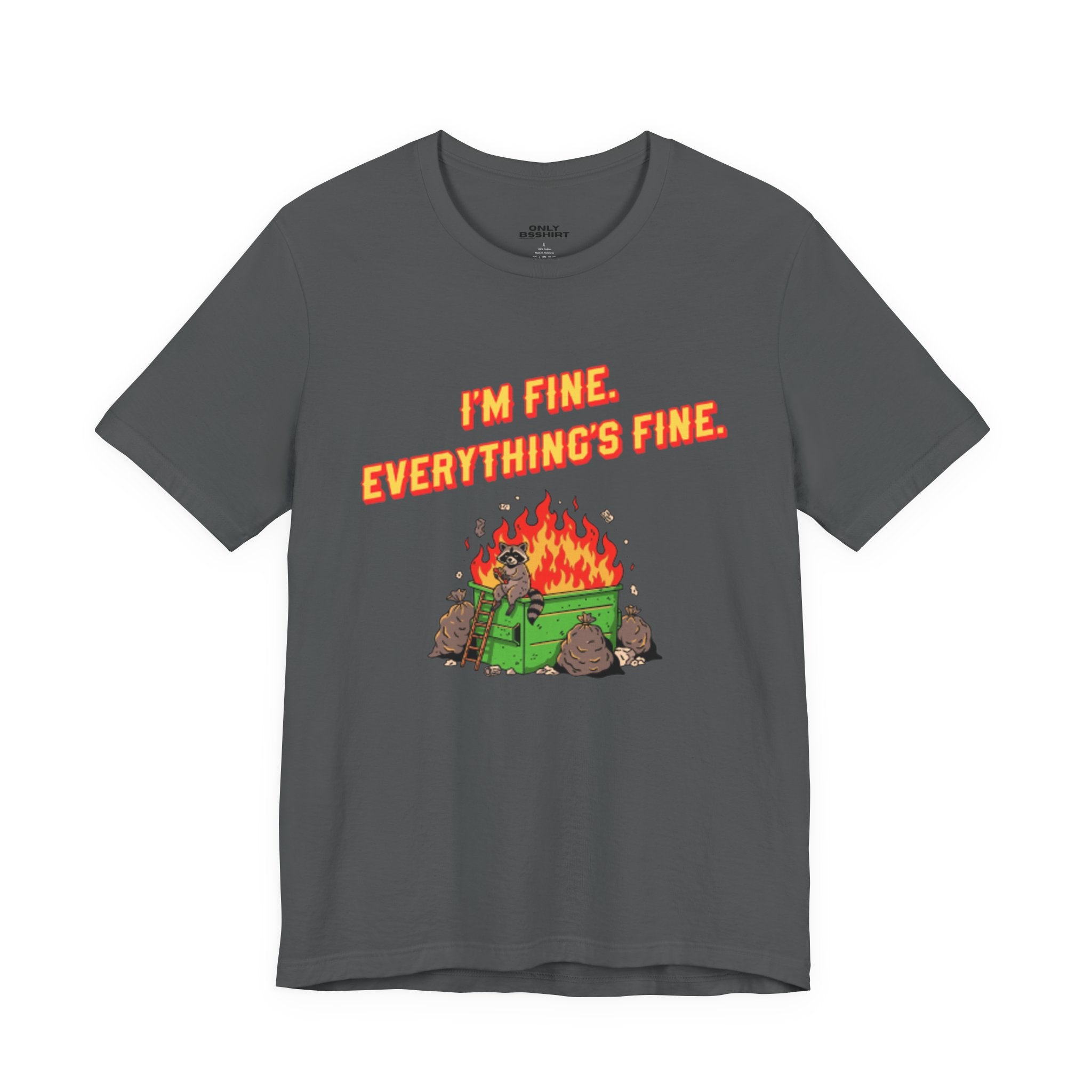 I'm Fine. Everything's Fine. T-Shirt