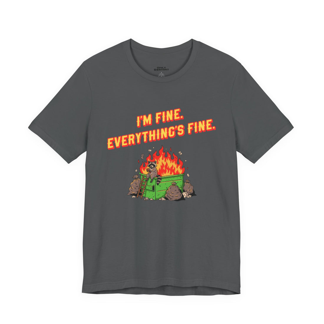 I'm Fine. Everything's Fine. T-Shirt