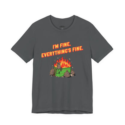 I'm Fine. Everything's Fine. T-Shirt — Casual Graphic Tee for Sarcastic Humor