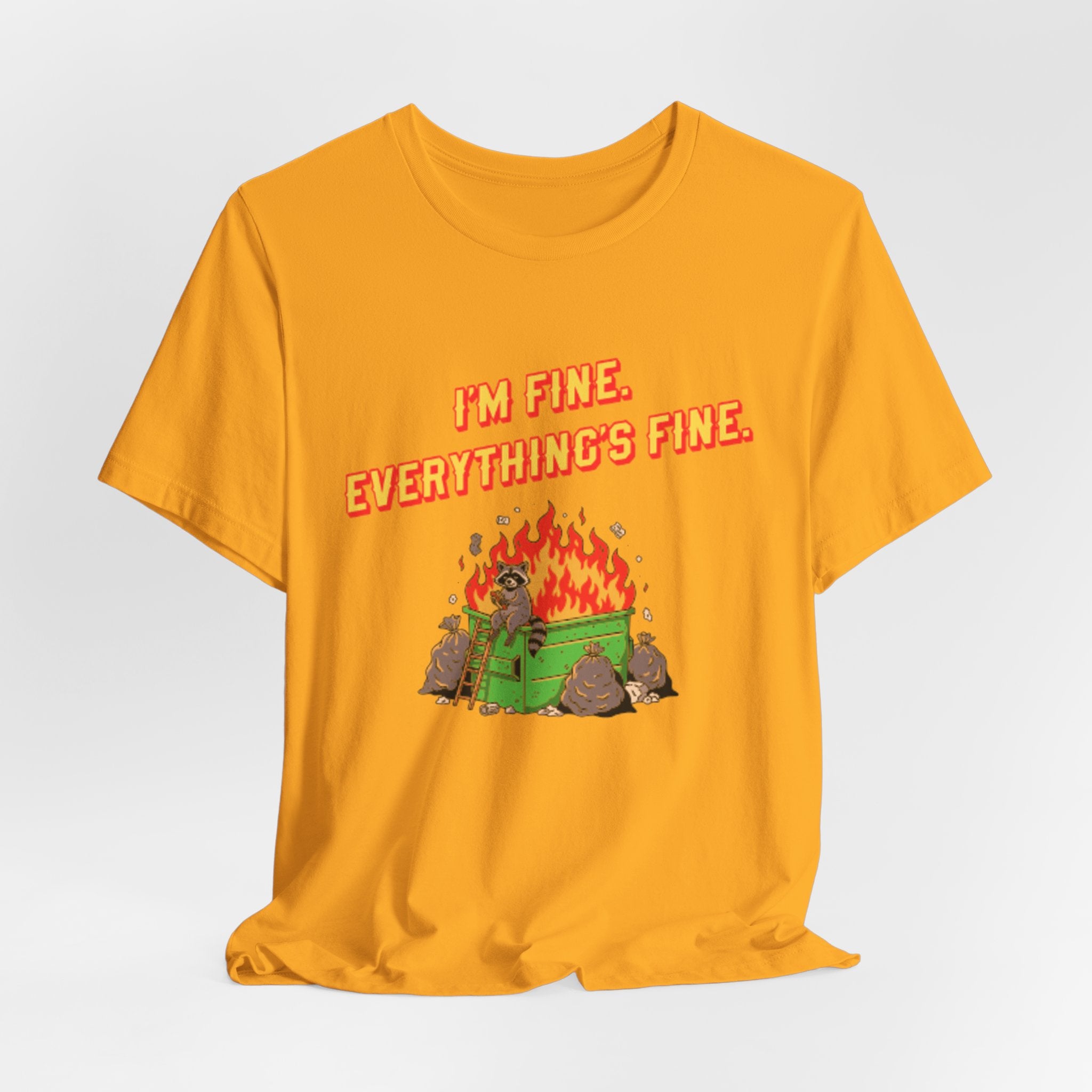 I'm Fine. Everything's Fine. T-Shirt