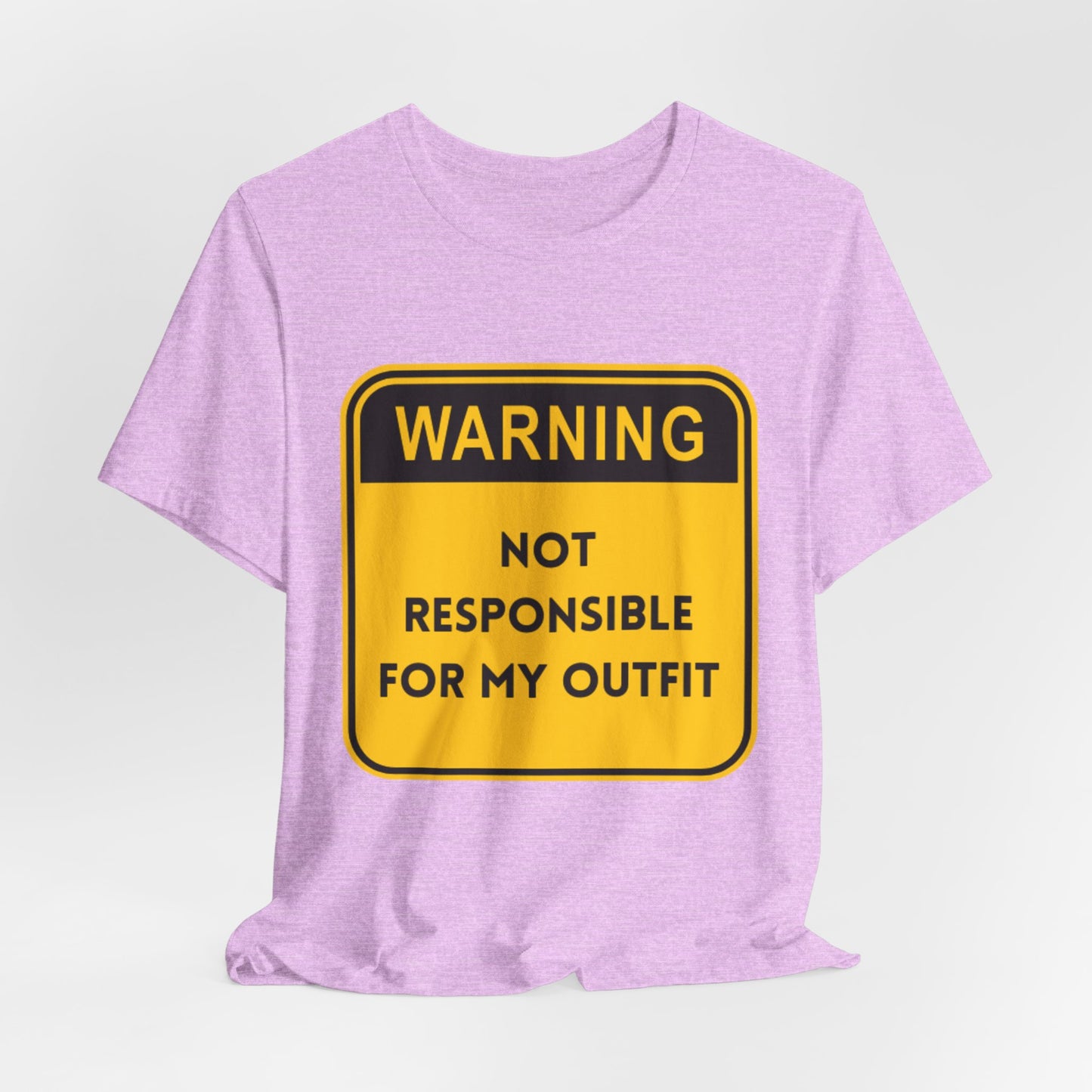 Warning! Not Responsible for My Outfit T-Shirt