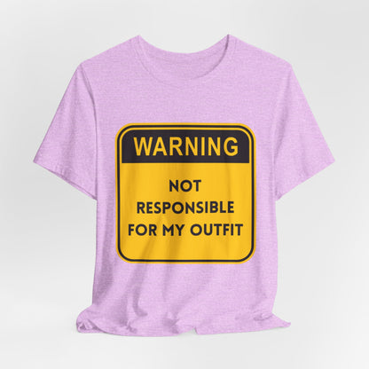 Warning! Not Responsible for My Outfit T-Shirt