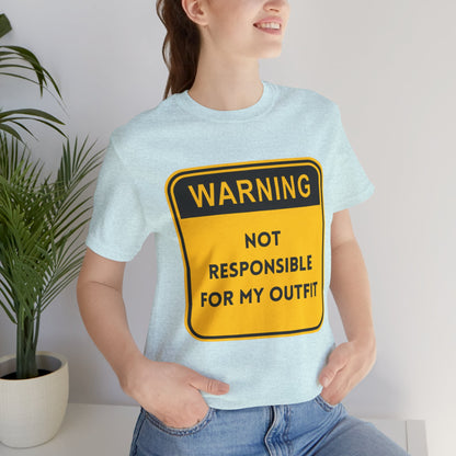 Warning! Not Responsible for My Outfit T-Shirt