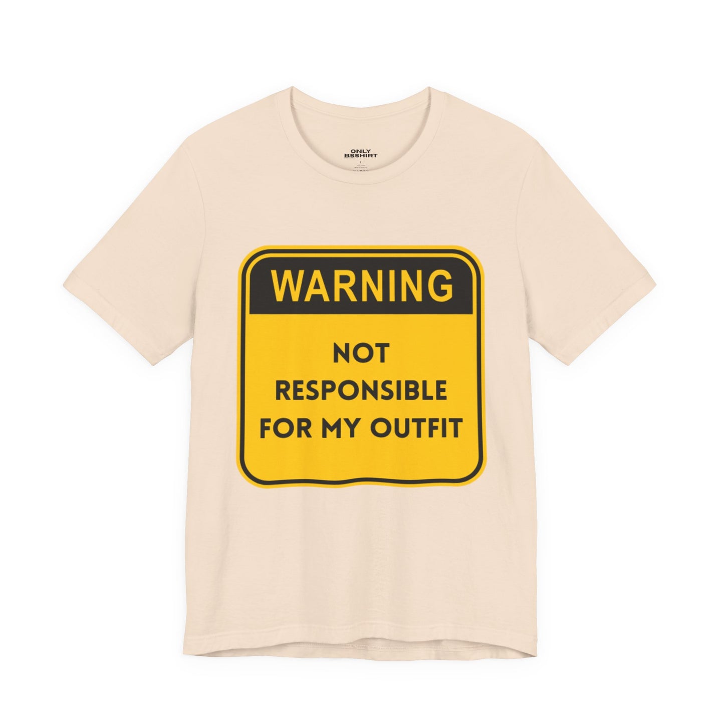 Warning! Not Responsible for My Outfit T-Shirt