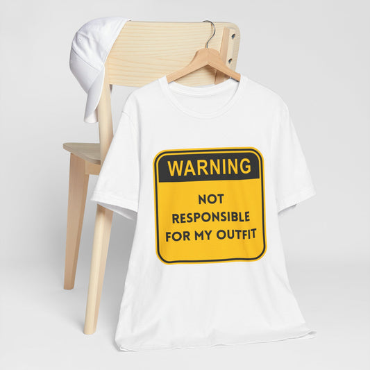 Warning! Not Responsible for My Outfit Tee — Funny T‑Shirt