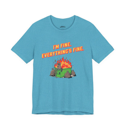 I'm Fine. Everything's Fine. T-Shirt — Casual Graphic Tee for Sarcastic Humor