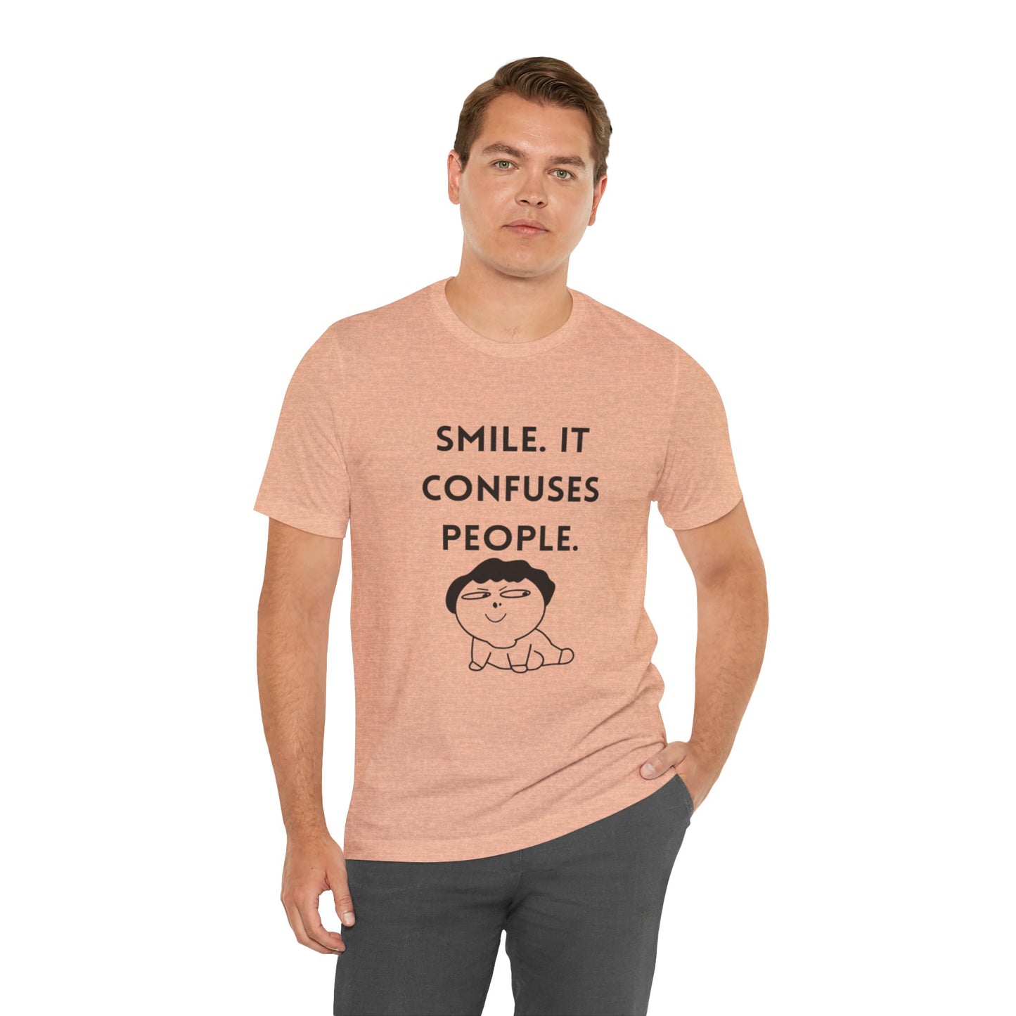 Smile. It Confuses People. T-Shirt