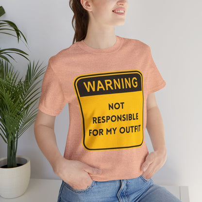 Warning! Not Responsible for My Outfit T-Shirt