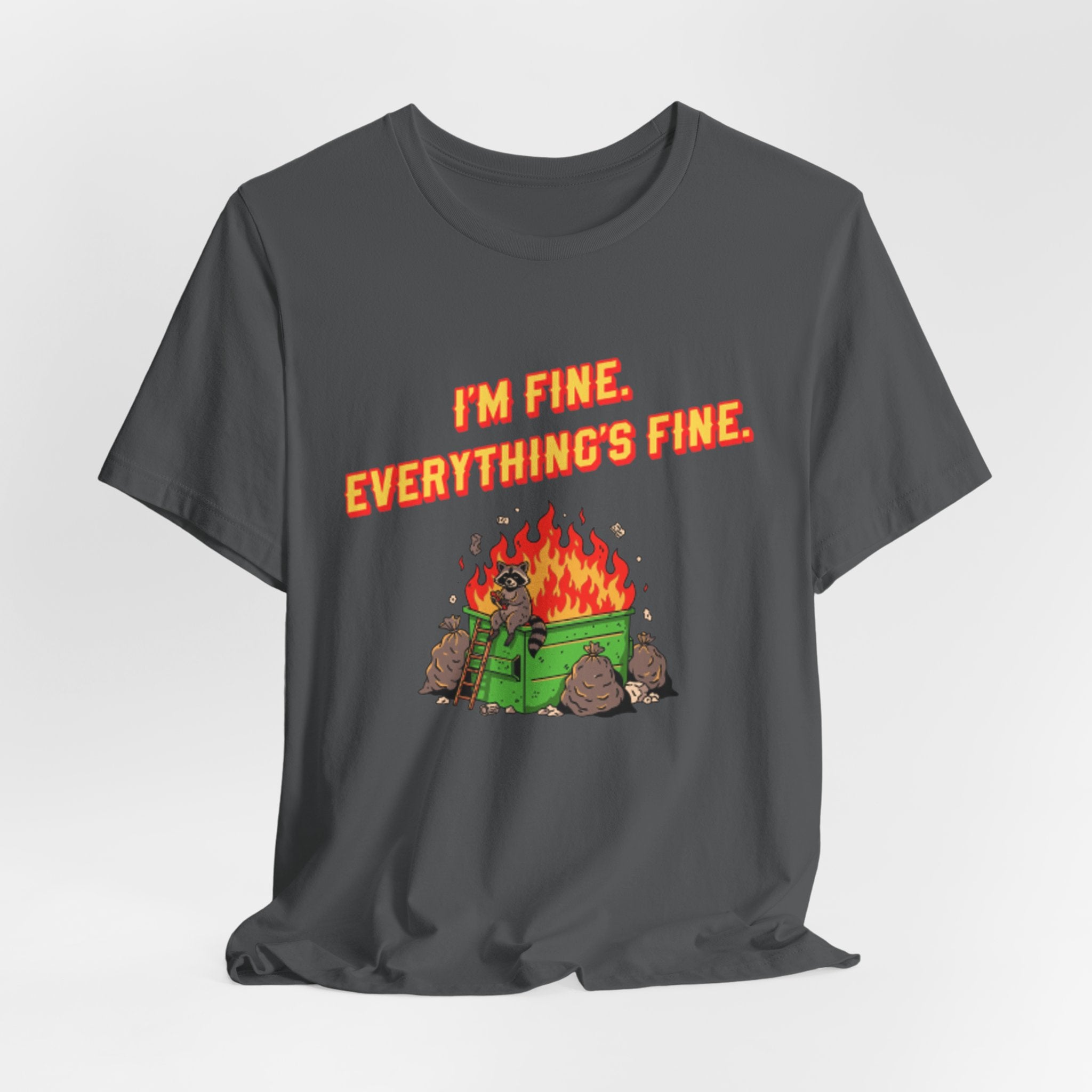 I'm Fine. Everything's Fine. T-Shirt