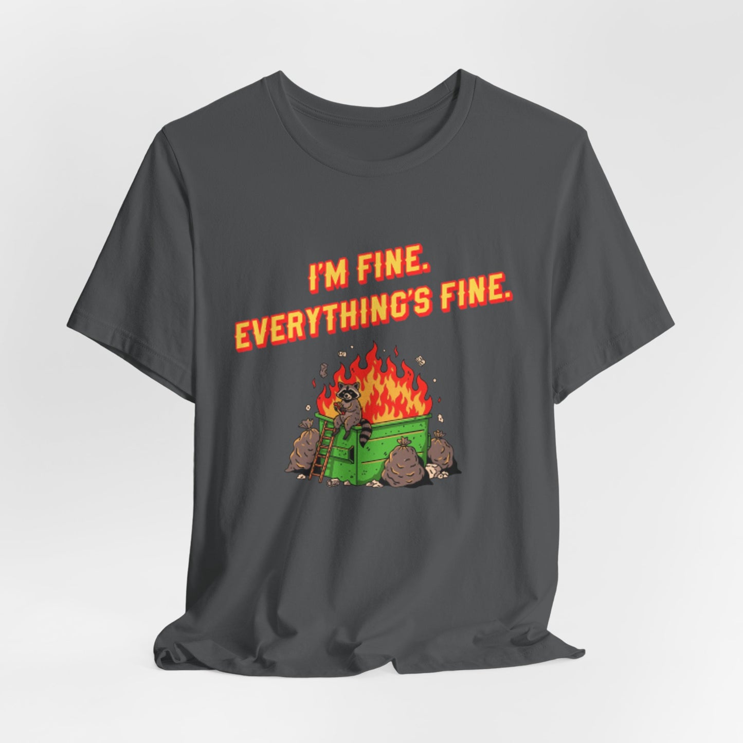 I'm Fine. Everything's Fine. T-Shirt — Casual Graphic Tee for Sarcastic Humor
