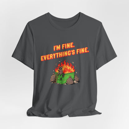 I'm Fine. Everything's Fine. T-Shirt — Casual Graphic Tee for Sarcastic Humor