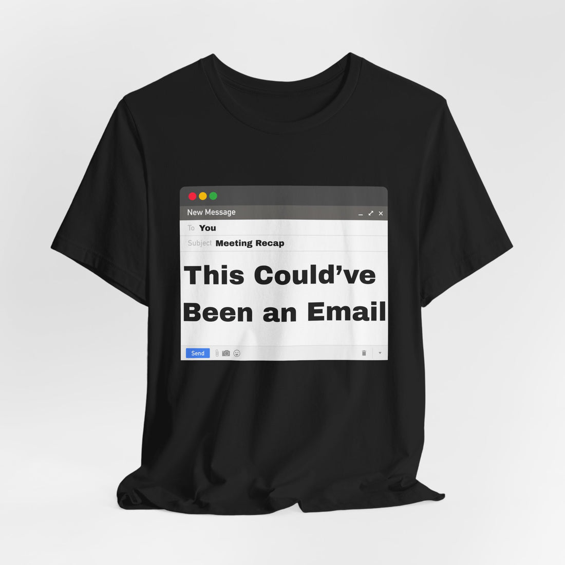 This Could've Been an Email T-Shirt