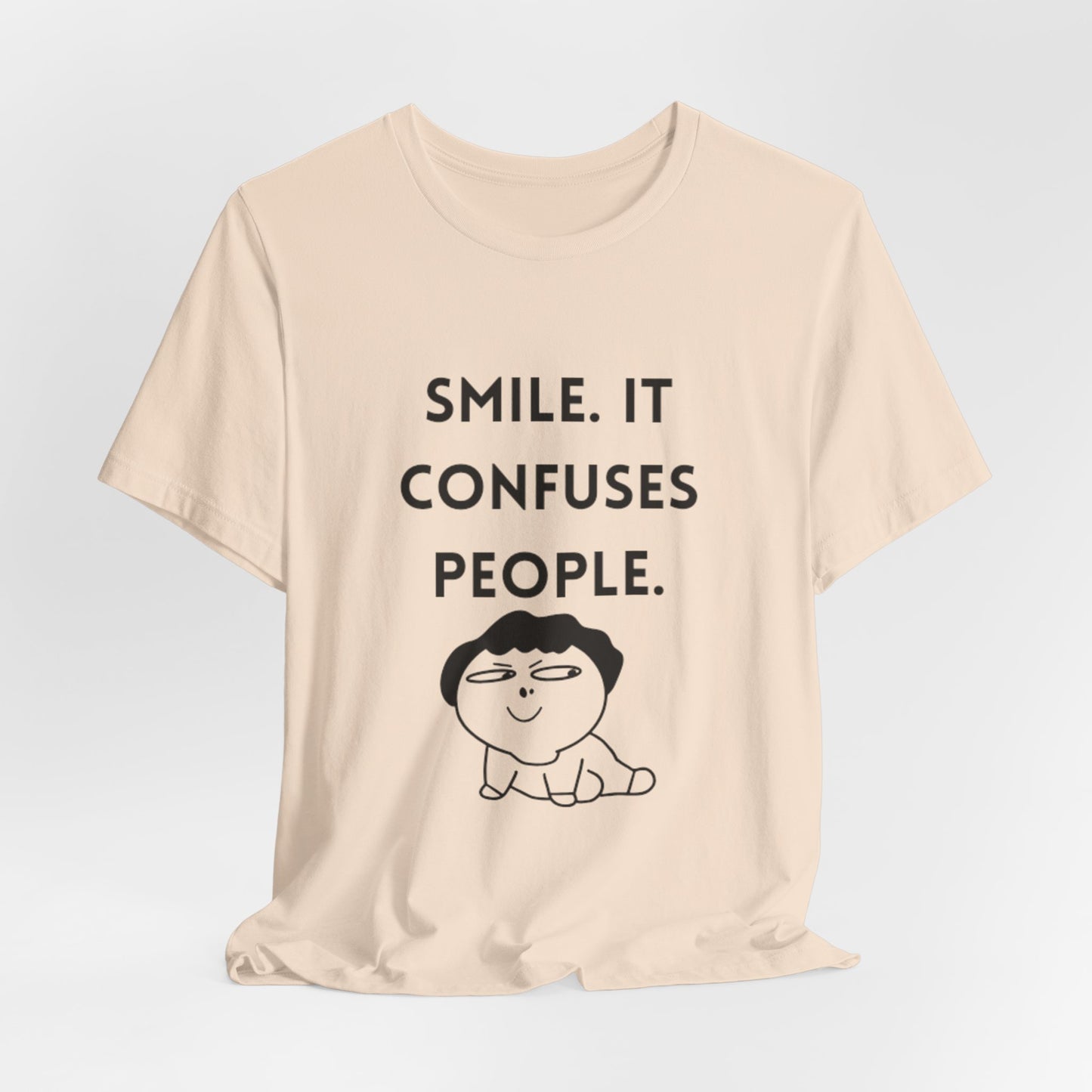 Smile. It Confuses People. T-Shirt