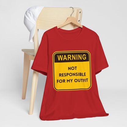 Warning! Not Responsible for My Outfit T-Shirt