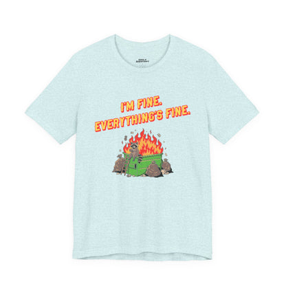 I'm Fine. Everything's Fine. T-Shirt — Casual Graphic Tee for Sarcastic Humor