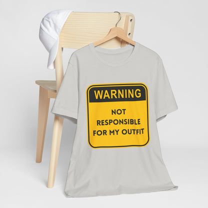 Warning! Not Responsible for My Outfit T-Shirt