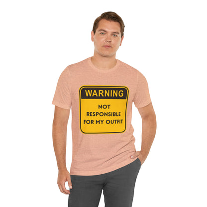 Warning! Not Responsible for My Outfit T-Shirt