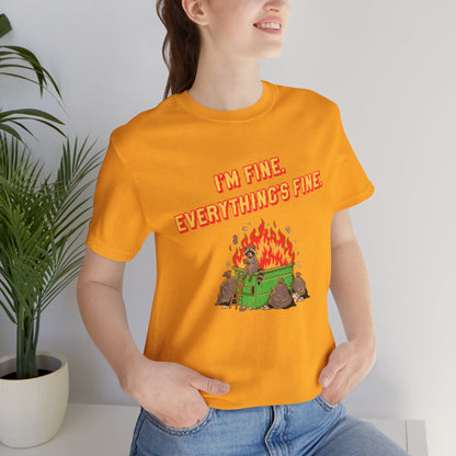 I'm Fine. Everything's Fine. T-Shirt — Casual Graphic Tee for Sarcastic Humor