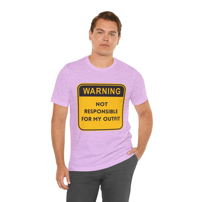Warning! Not Responsible for My Outfit T-Shirt