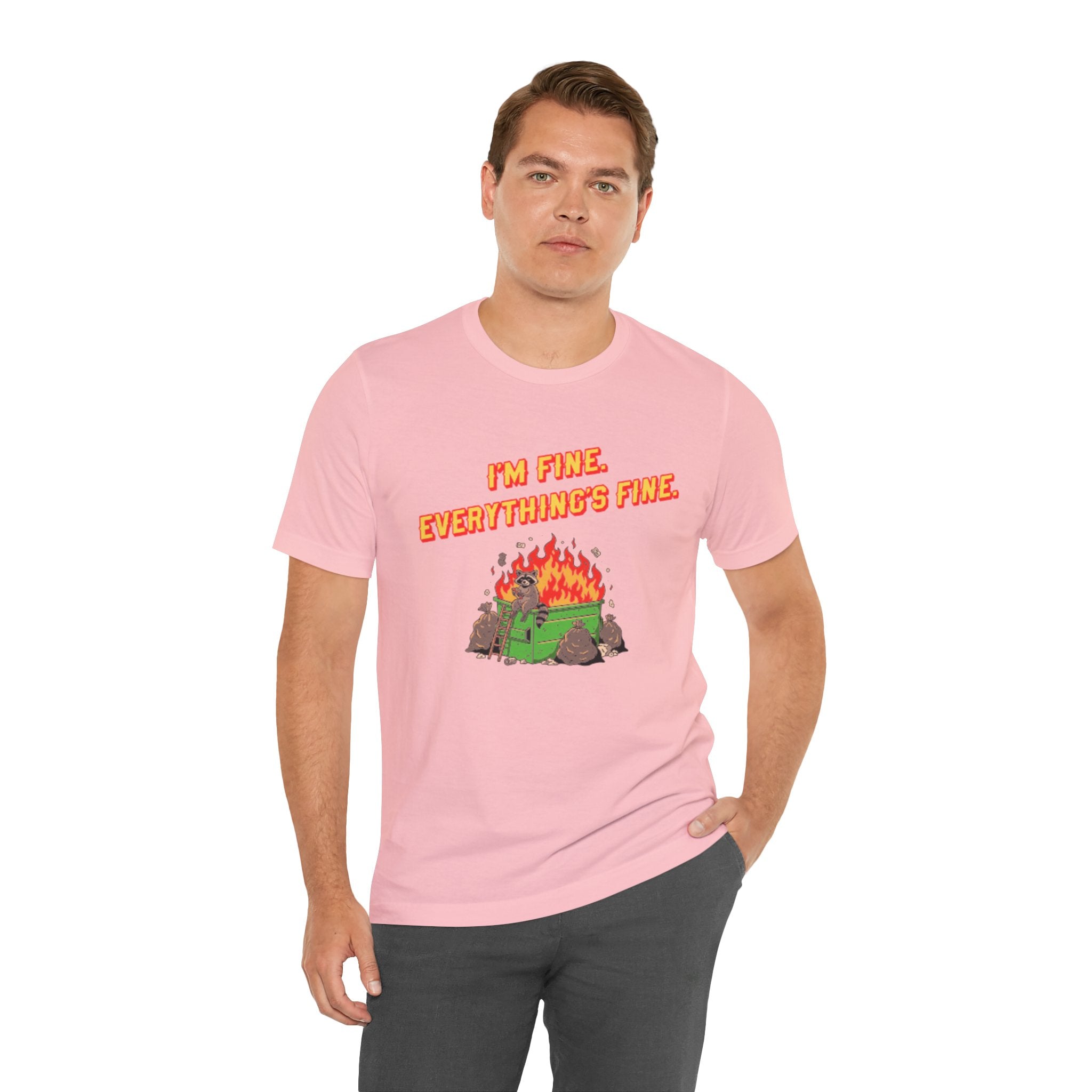 I'm Fine. Everything's Fine. T-Shirt