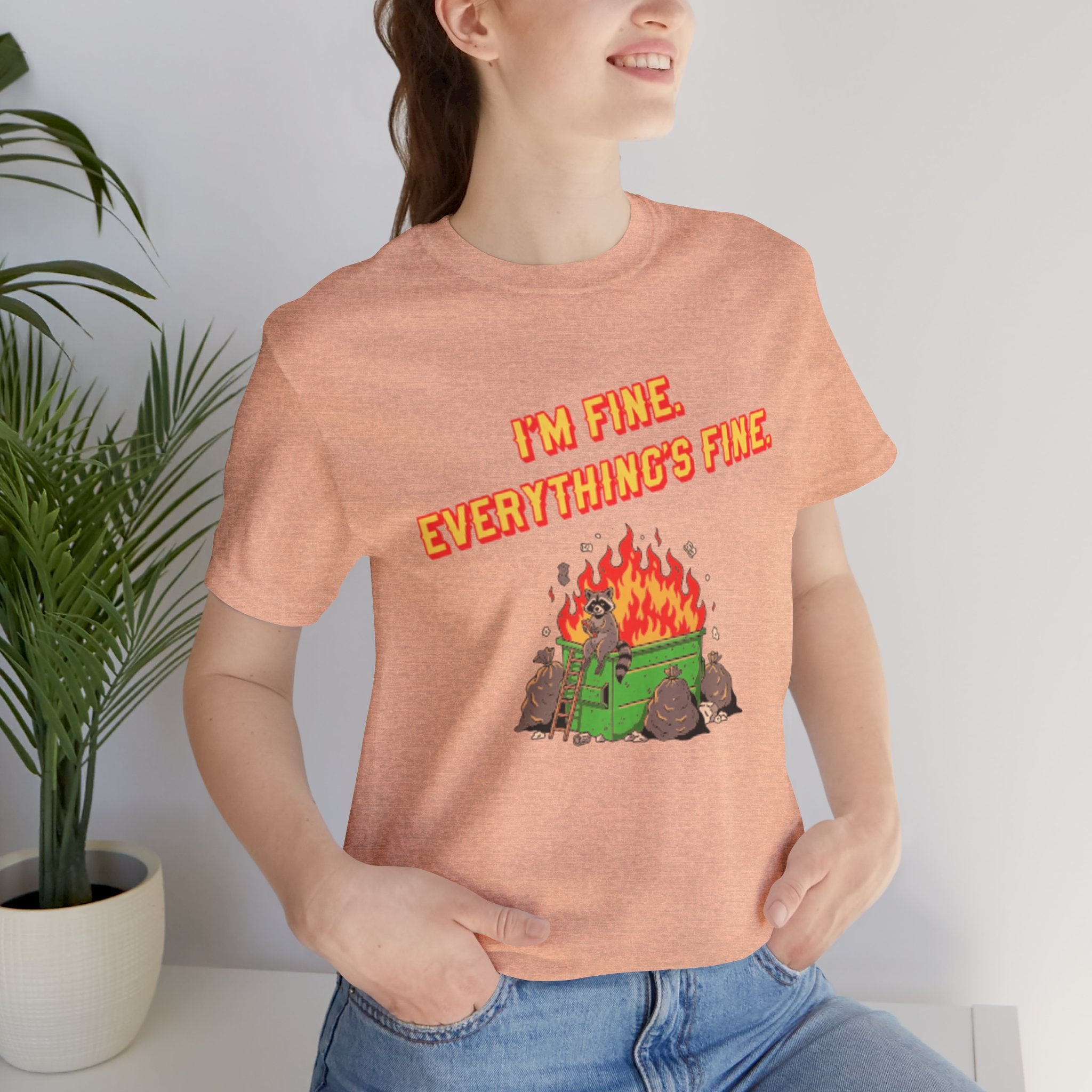 I'm Fine. Everything's Fine. T-Shirt