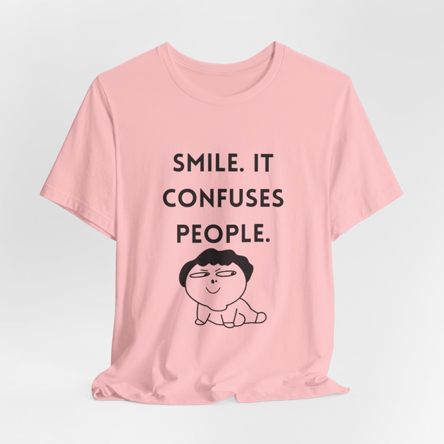 Smile. It Confuses People. T-Shirt