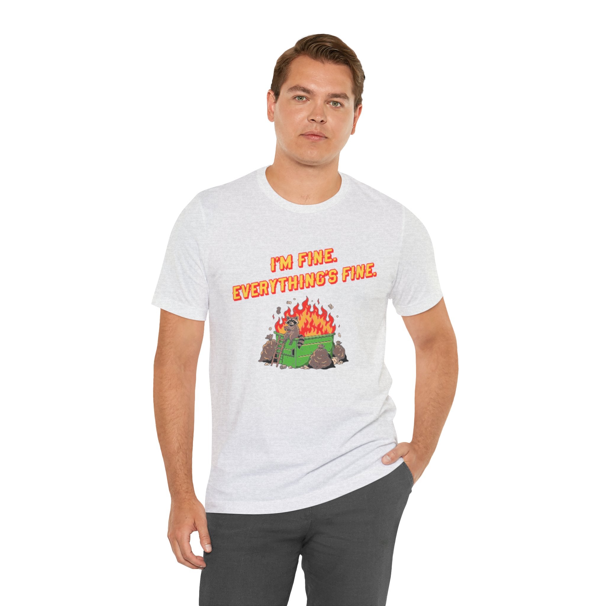 I'm Fine. Everything's Fine. T-Shirt