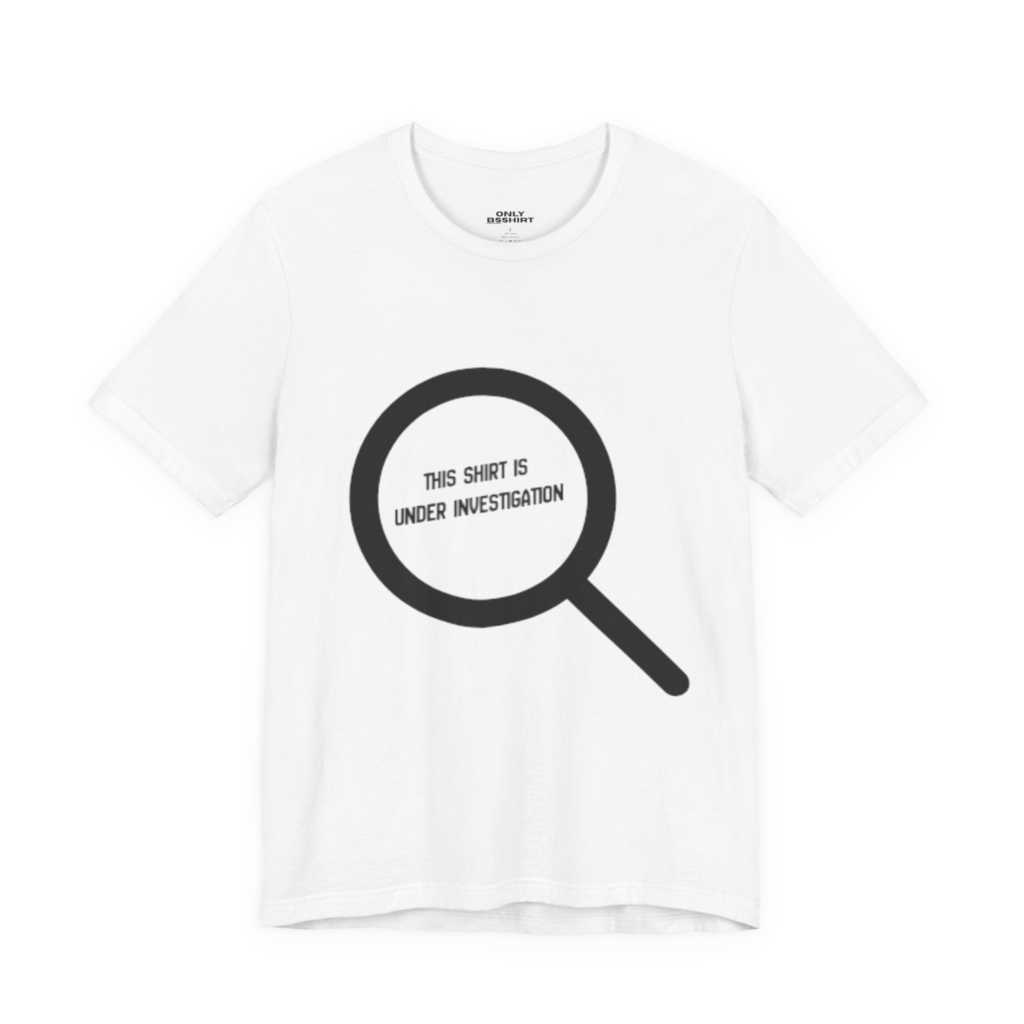 This Shirt Is Under Investigation T-Shirt