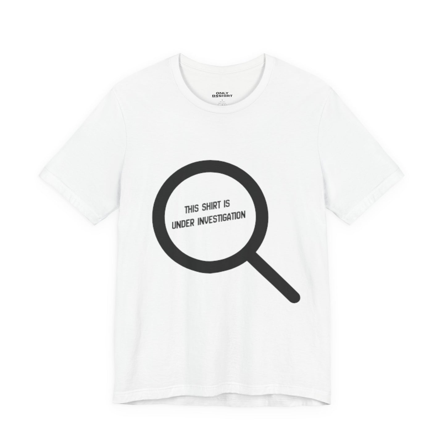 This Shirt Is Under Investigation T-Shirt